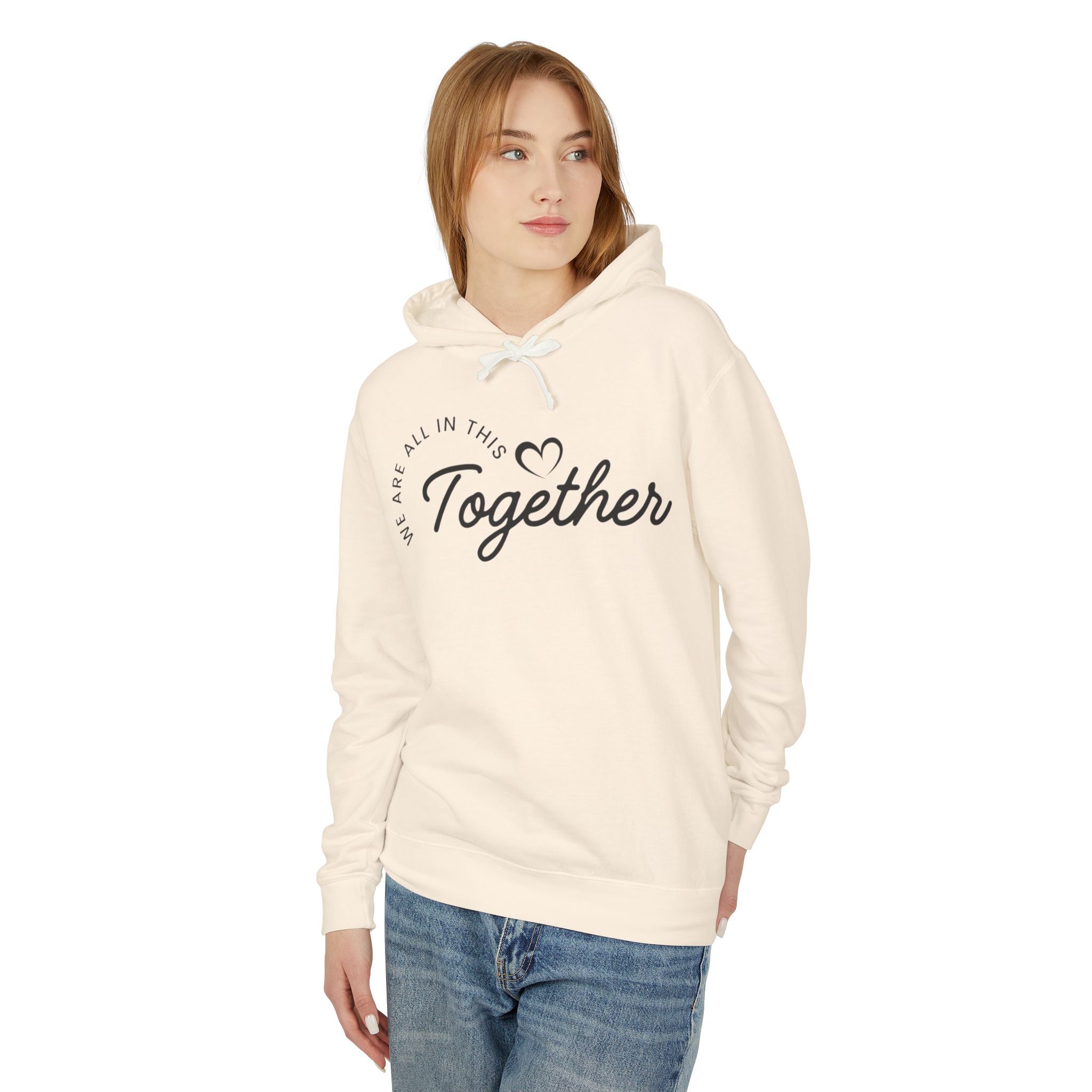 Together Hoodie – "We Are All In This Together" Comfort Sweatshirt