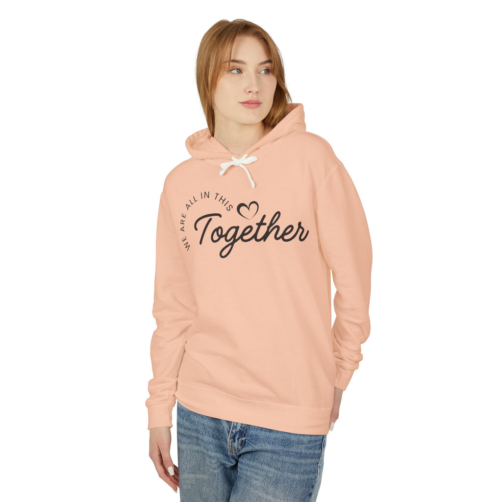 Together Hoodie – "We Are All In This Together" Comfort Sweatshirt