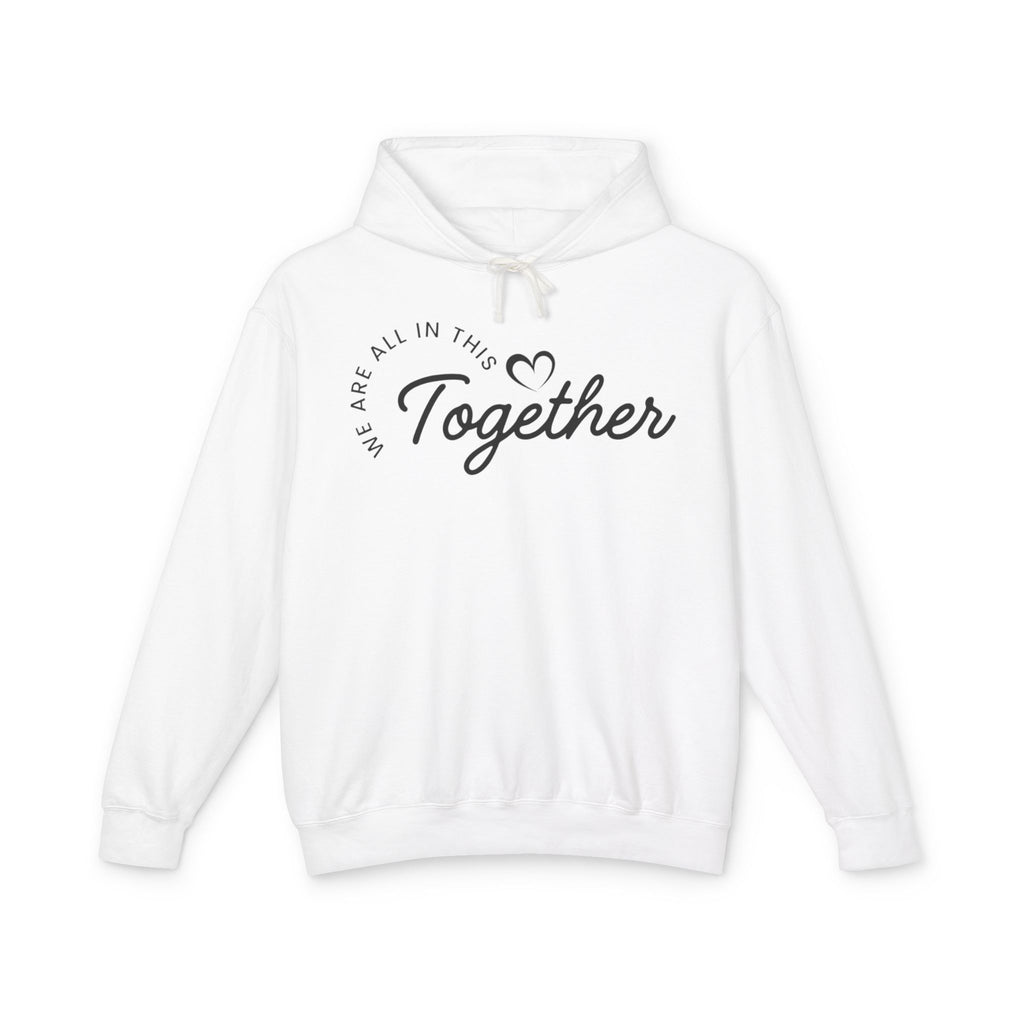 Together Hoodie – "We Are All In This Together" Comfort Sweatshirt