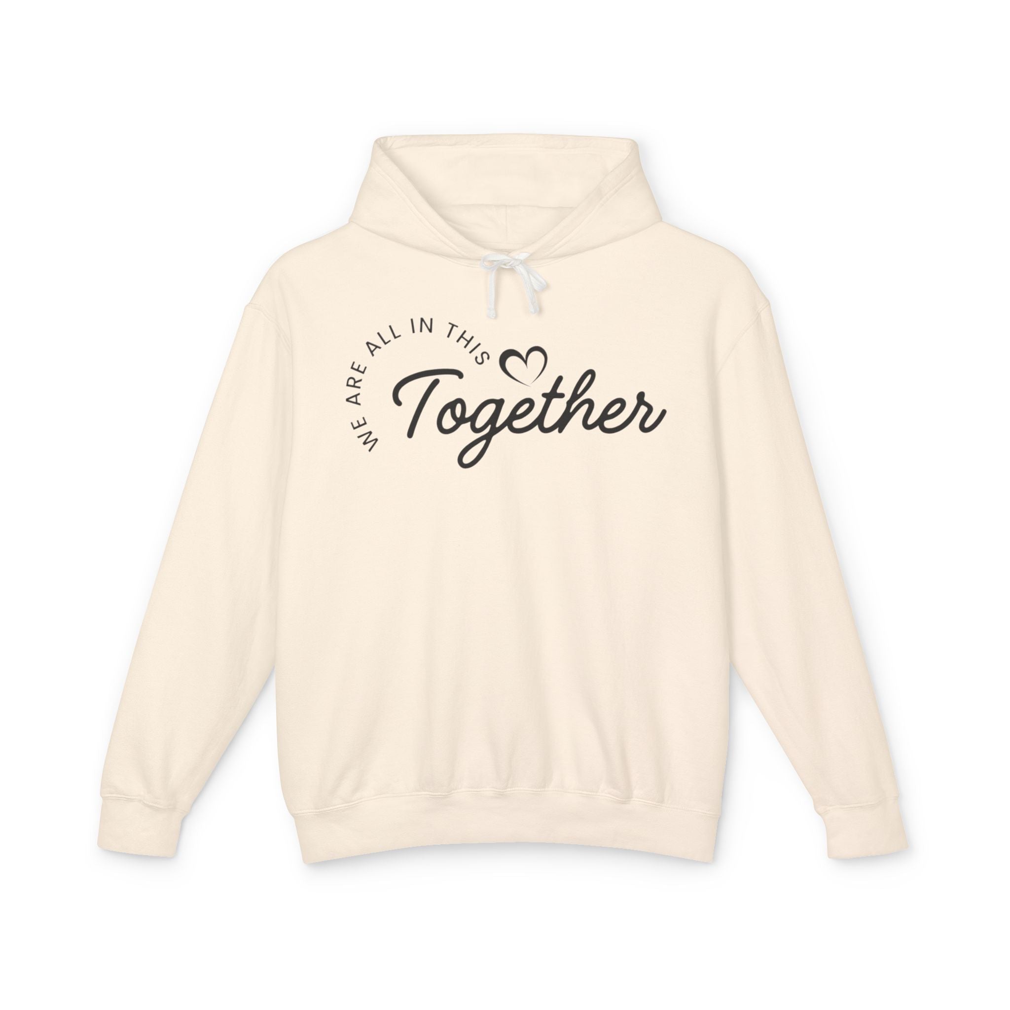 Together Hoodie – "We Are All In This Together" Comfort Sweatshirt