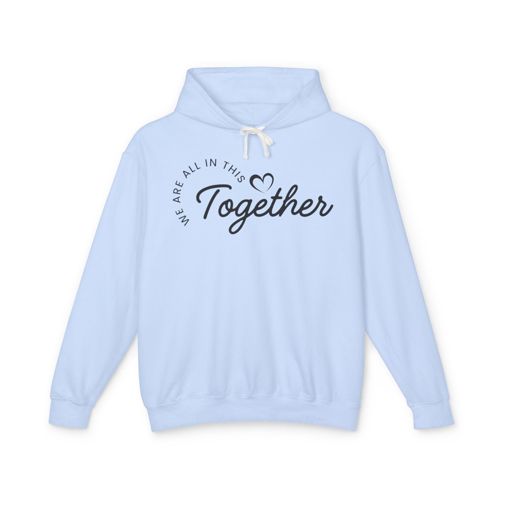 Together Hoodie – "We Are All In This Together" Comfort Sweatshirt