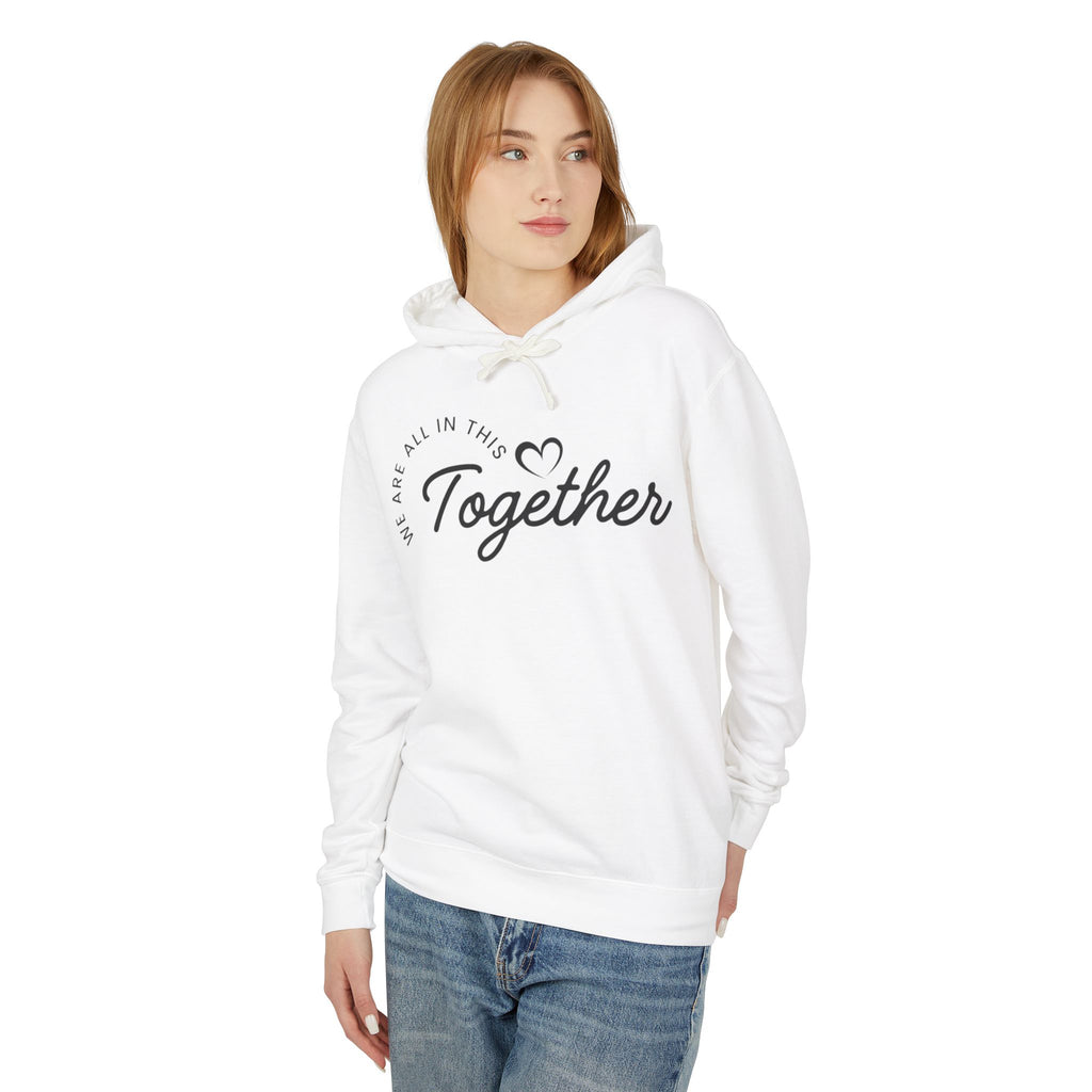 Together Hoodie – "We Are All In This Together" Comfort Sweatshirt