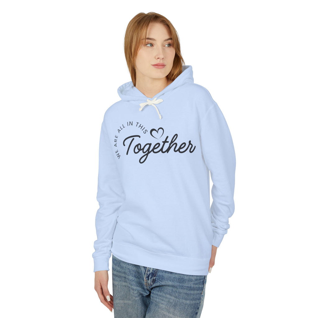 Together Hoodie – "We Are All In This Together" Comfort Sweatshirt