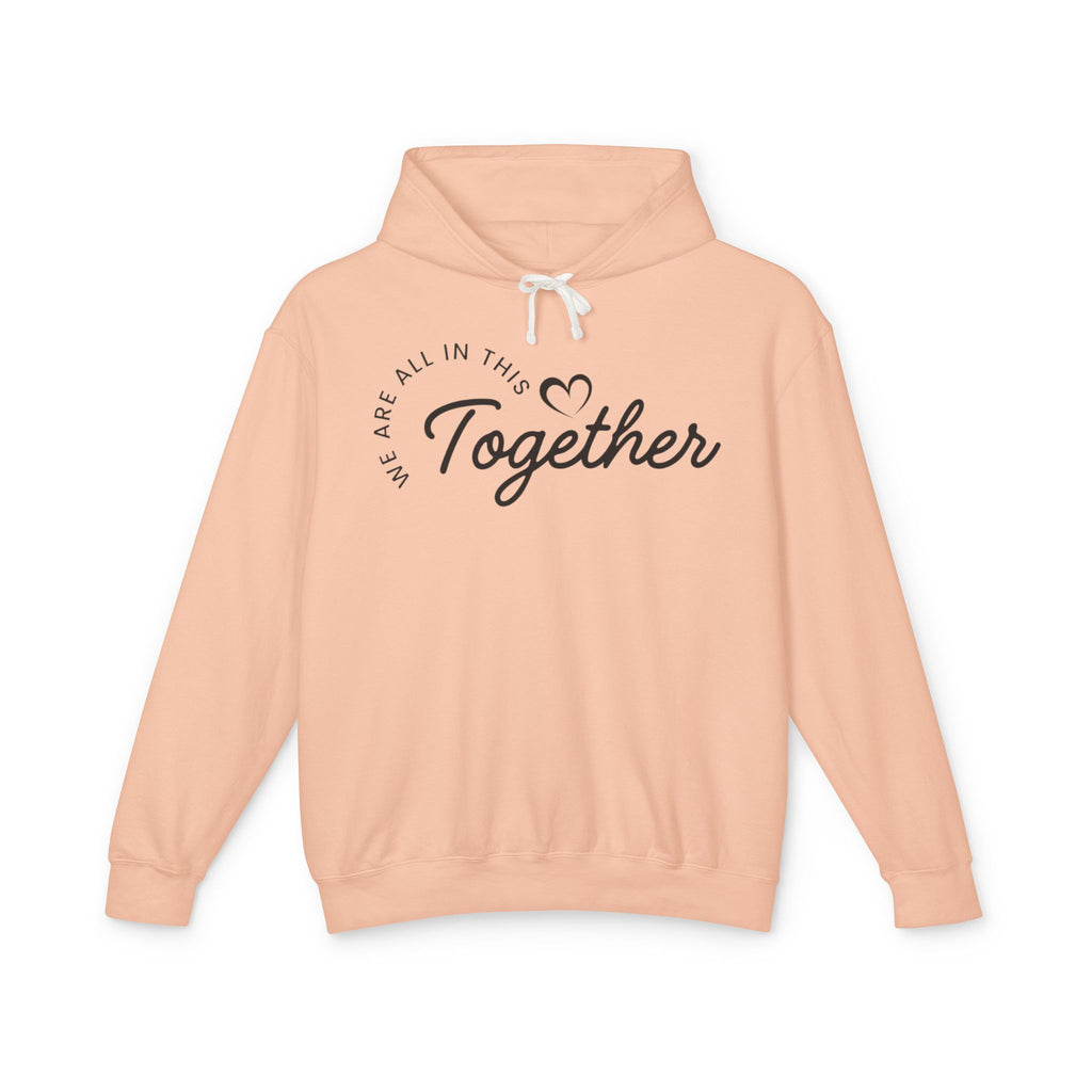 Together Hoodie – "We Are All In This Together" Comfort Sweatshirt