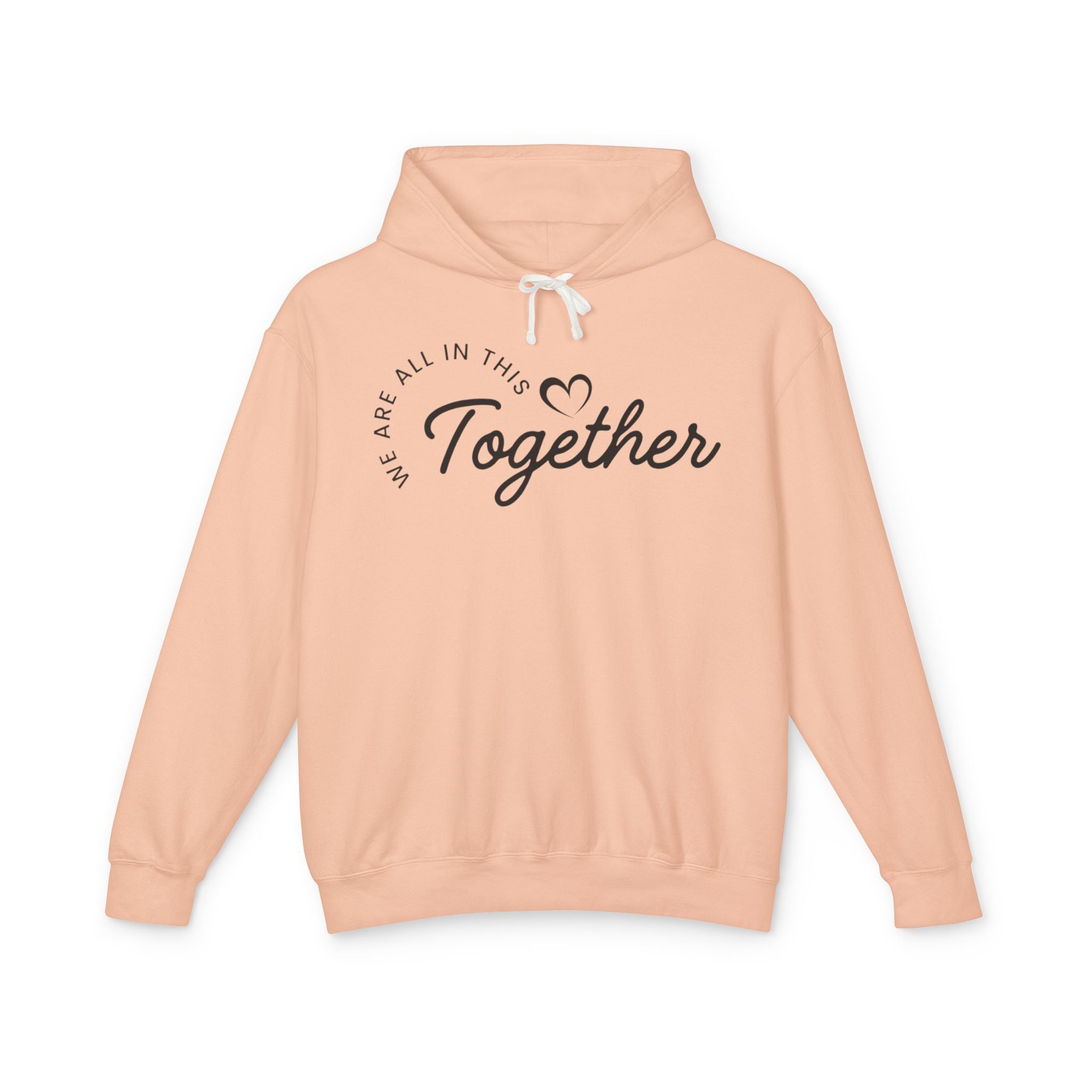 Together Hoodie – "We Are All In This Together" Comfort Sweatshirt