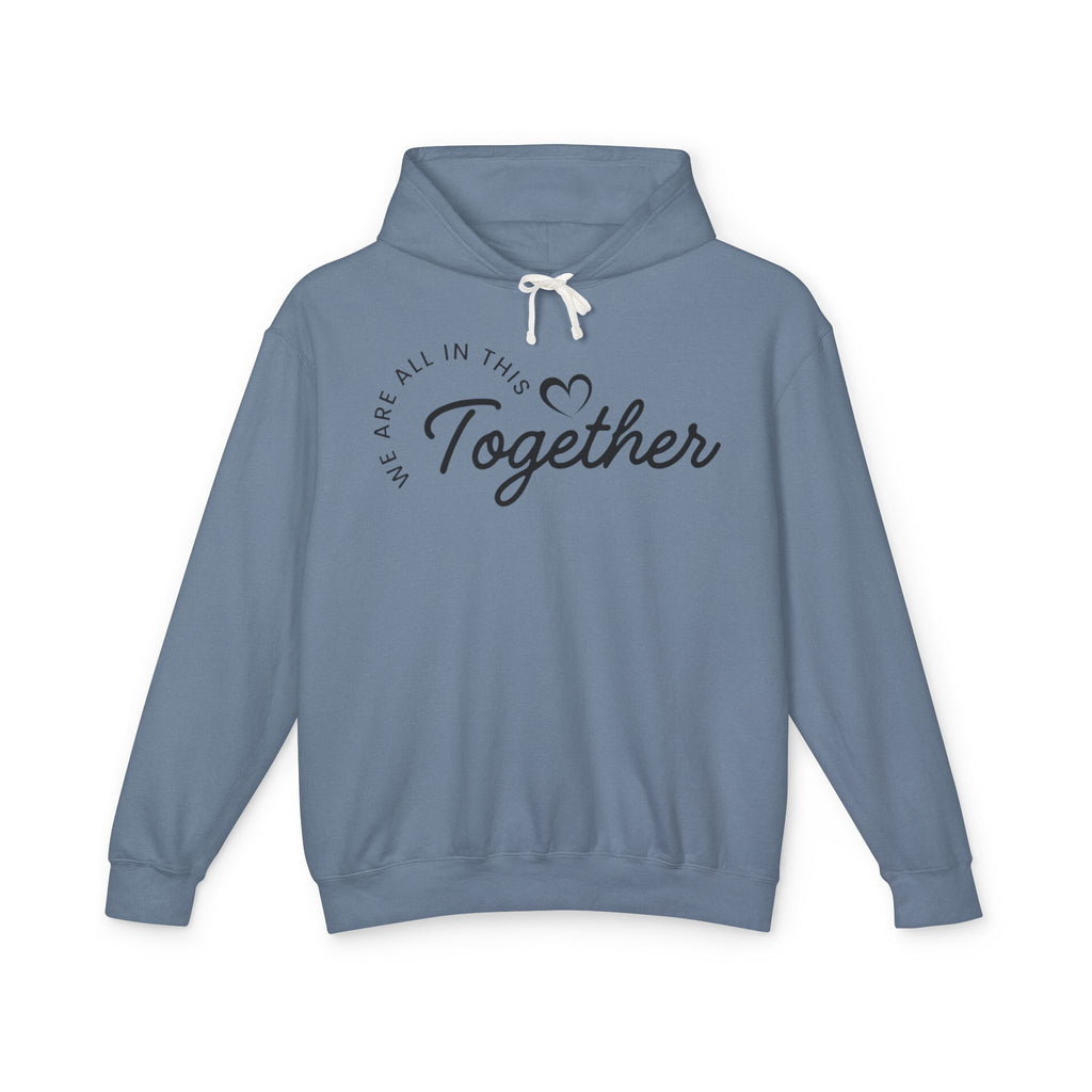 Together Hoodie – "We Are All In This Together" Comfort Sweatshirt