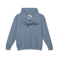 Together Hoodie – "We Are All In This Together" Comfort Sweatshirt