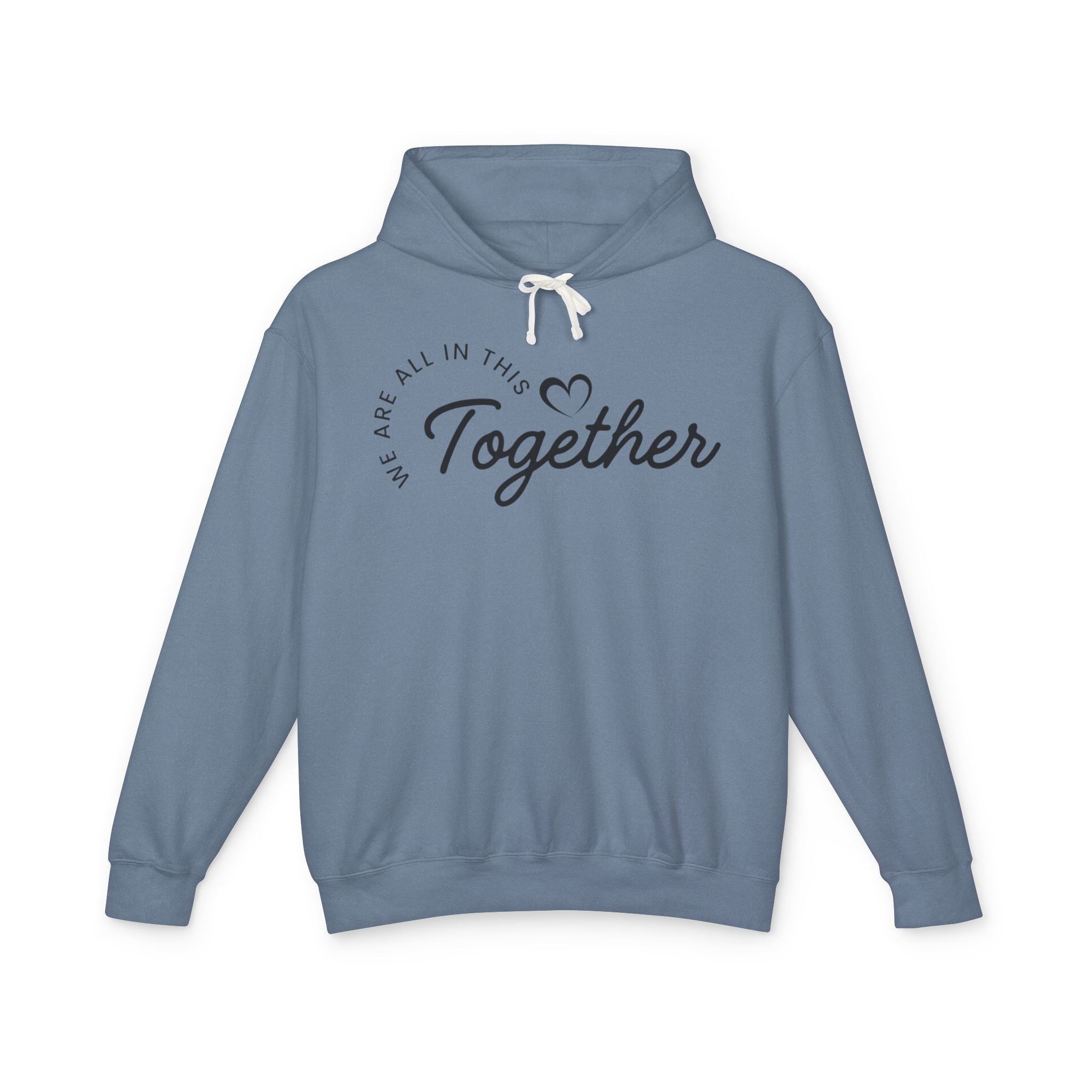 Together Hoodie – "We Are All In This Together" Comfort Sweatshirt