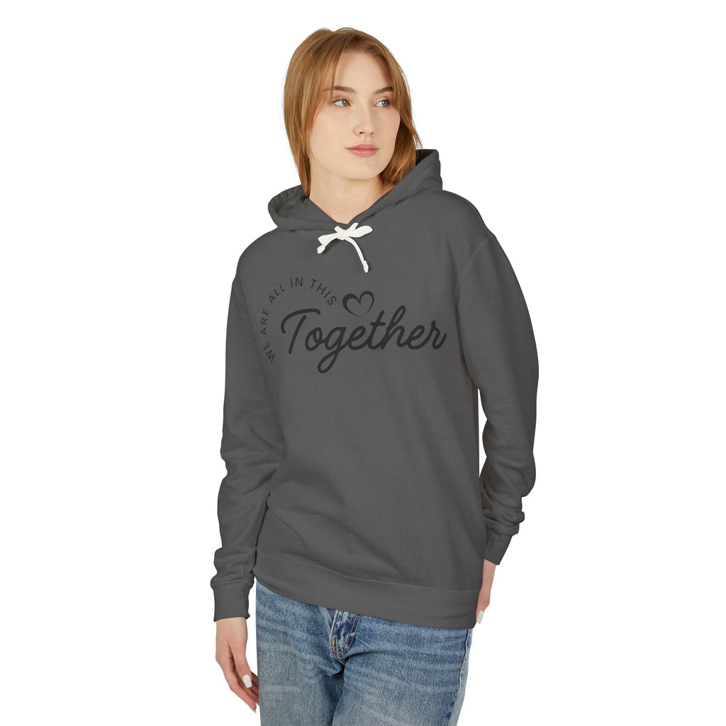 Together Hoodie – "We Are All In This Together" Comfort Sweatshirt