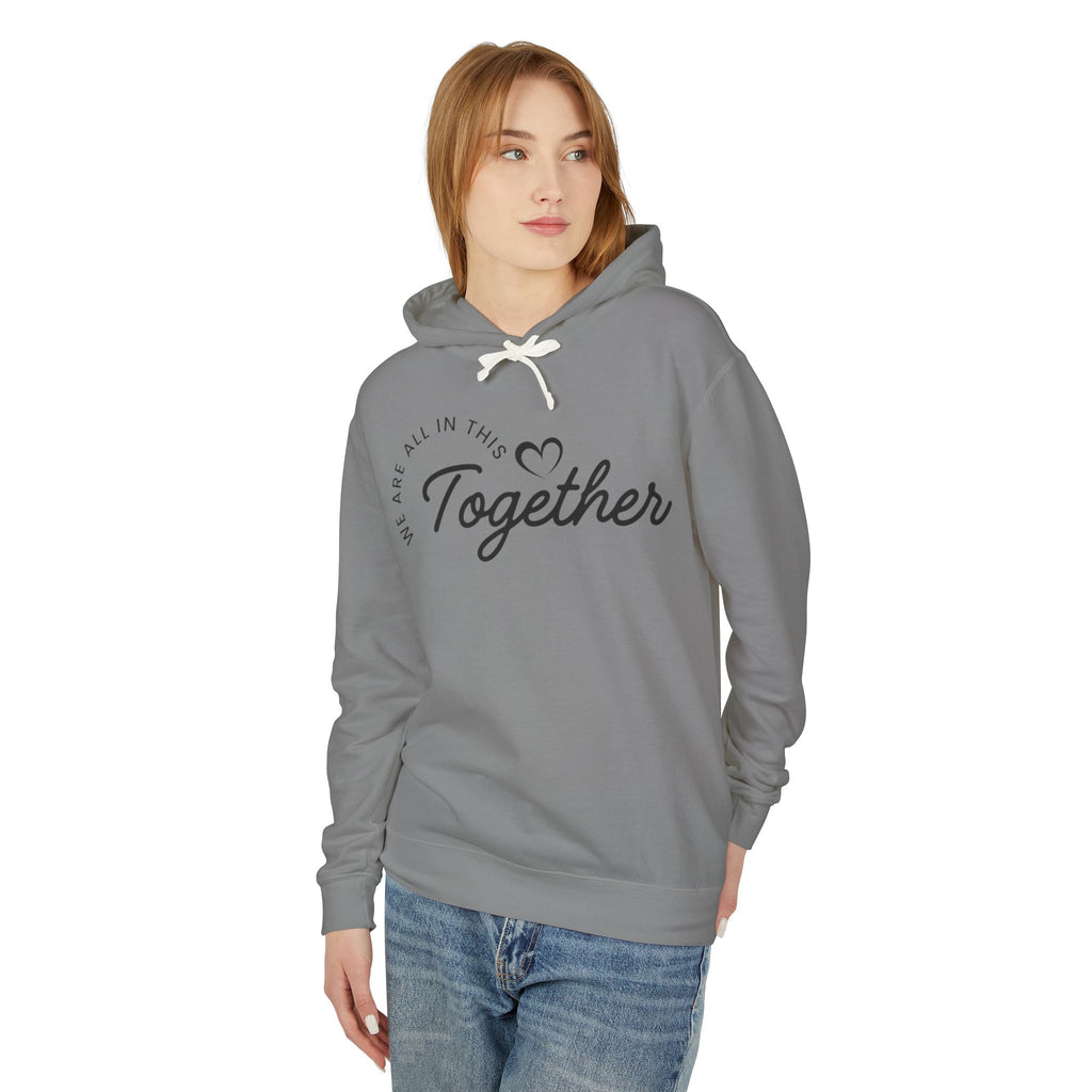 Together Hoodie – "We Are All In This Together" Comfort Sweatshirt